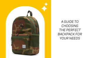 A guide to choosing the perfect backpack for your needs