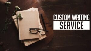 Important Criteria For Choosing The Right Custom Writing Services