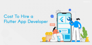 How Much Does It Cost To Hire Remote Flutter Developers?