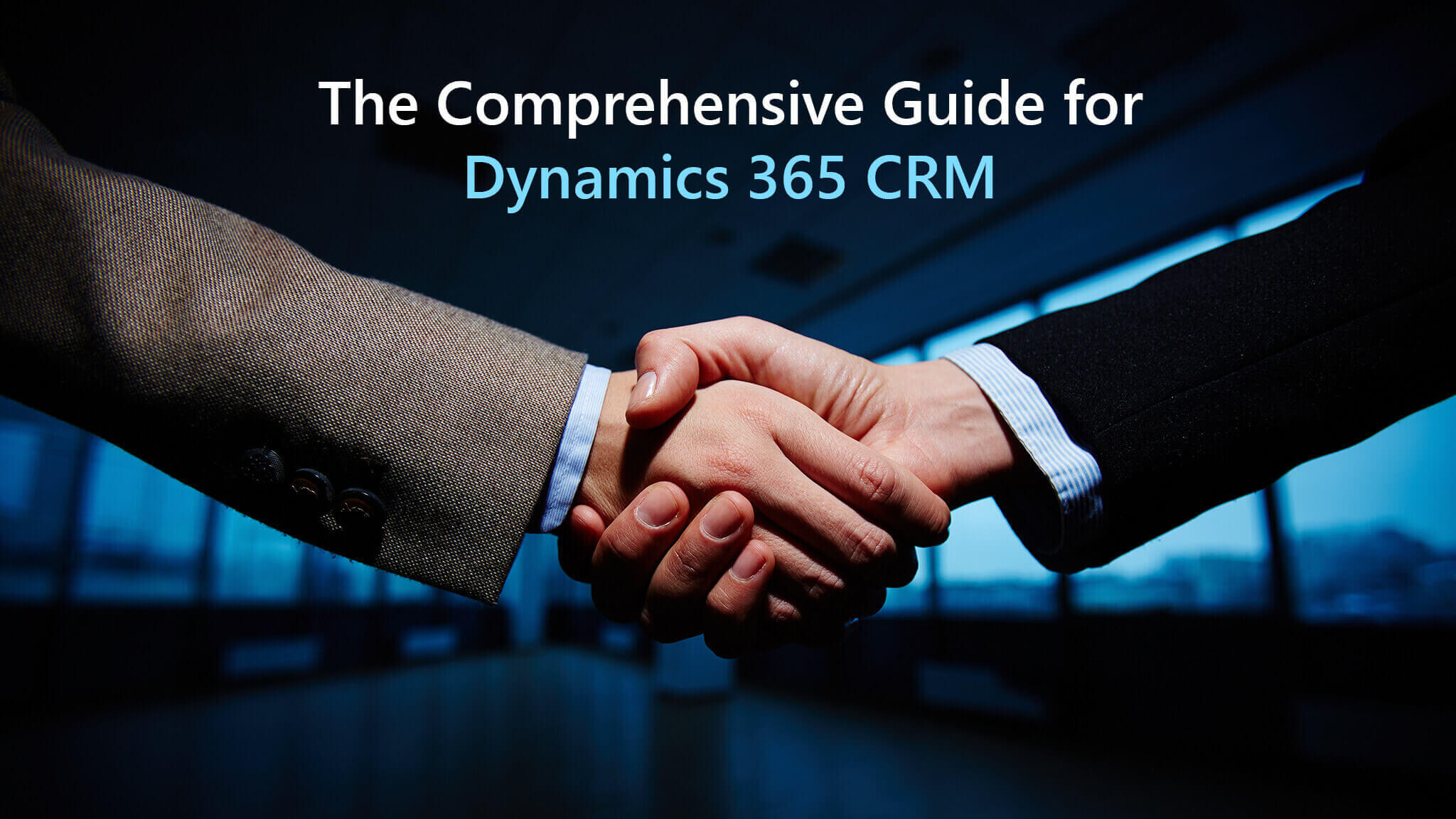 The Comprehensive Guide for Dynamics 365 CRM