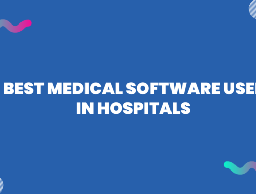 Best Medical Software Used in Hospitals