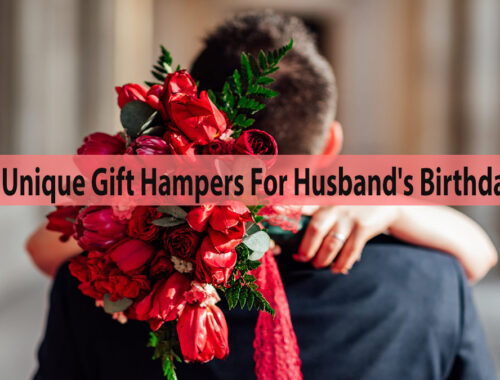 Unique Gift Hampers For Husband's Birthday